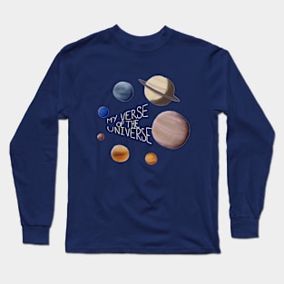 My verse of the universe Long Sleeve T-Shirt